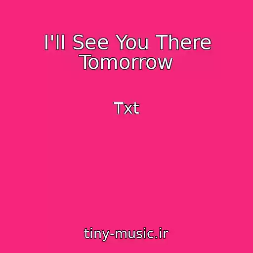 کاور آهنگ I'll See You There Tomorrow از Txt
