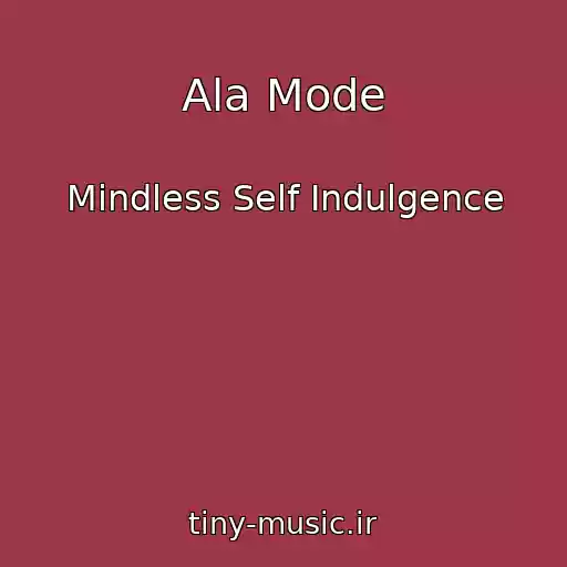کاور آهنگ Ala Mode از Mindless Self Indulgence