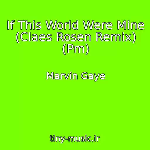 کاور آهنگ If This World Were Mine (Claes Rosen Remix) (Pm) از Marvin Gaye