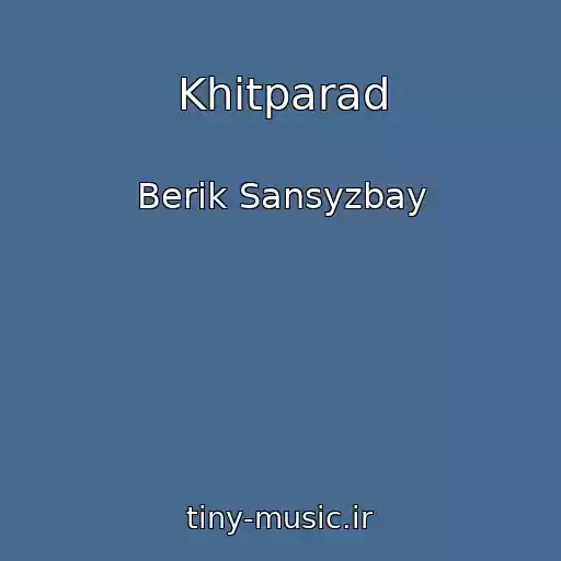 کاور آهنگ Khitparad از Berіk Sansyzbay