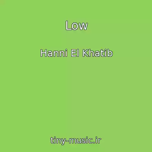 کاور آهنگ Low از Hanni El Khatib