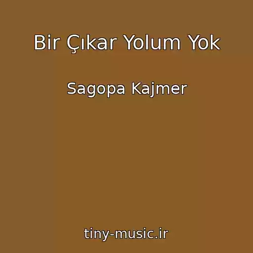 کاور آهنگ Bir Çıkar Yolum Yok از Sagopa Kajmer