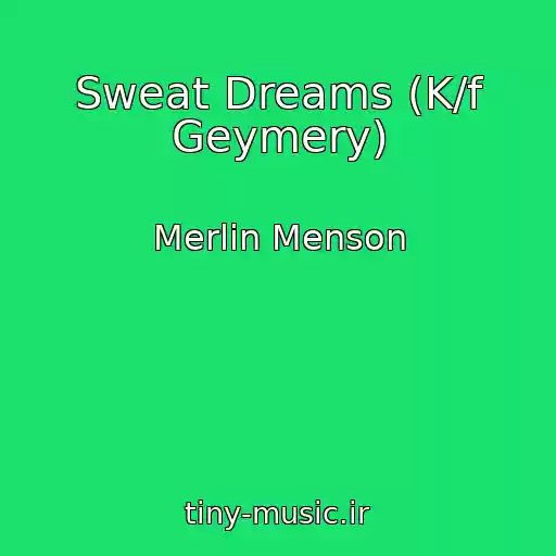 کاور آهنگ Sweat Dreams (K/f Geymery) از Merlin Menson