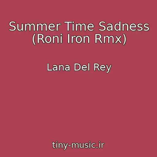 کاور آهنگ Summer Time Sadness (Roni Iron Rmx) از Lana Del Rey