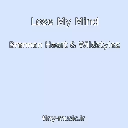 کاور آهنگ Lose My Mind از Brennan Heart & Wildstylez
