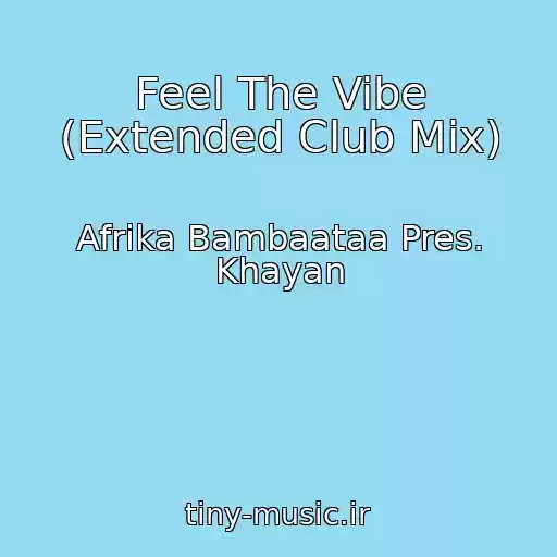کاور آهنگ Feel The Vibe (Extended Club Mix) از Afrika Bambaataa Pres. Khayan