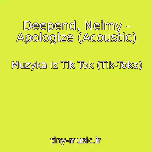 کاور آهنگ Deepend, Neimy - Apologize (Acoustic) از Muzyka Iz Tik Tok (Tik-Toka)