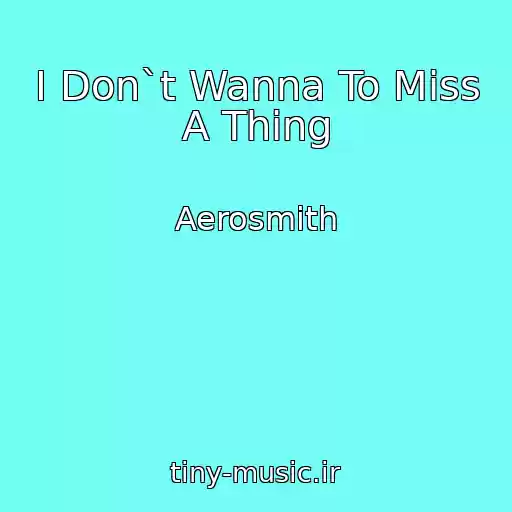 کاور آهنگ I Don`t Wanna To Miss A Thing از Aerosmith