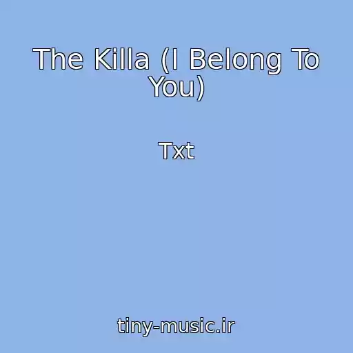 کاور آهنگ The Killa (I Belong To You) از Txt