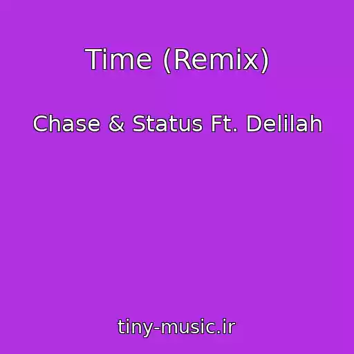 کاور آهنگ Time (Remix) از Chase & Status Ft. Delilah