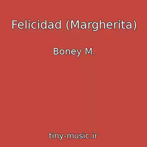 کاور آهنگ Felicidad (Margherita) از Boney M.