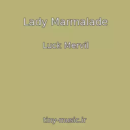 کاور آهنگ Lady Marmalade از Luck Mervil