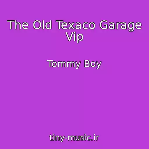 کاور آهنگ The Old Texaco Garage Vip از Tommy Boy