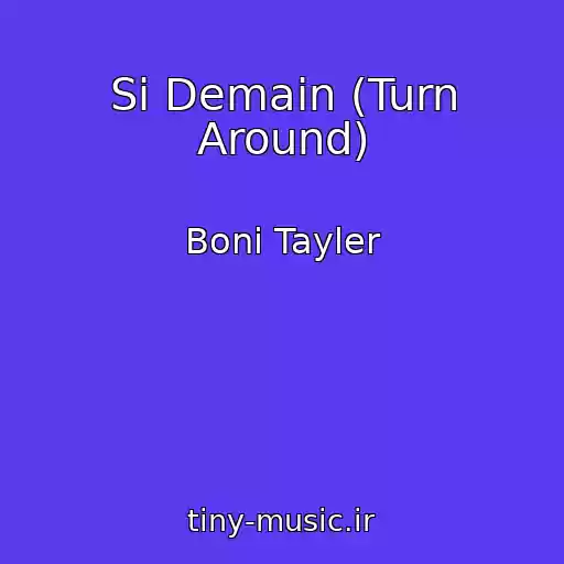 کاور آهنگ Si Demain (Turn Around) از Boni Tayler