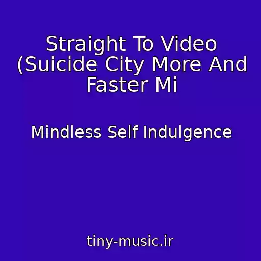 کاور آهنگ Straight To Video (Suicide City More And Faster Mi از Mindless Self Indulgence