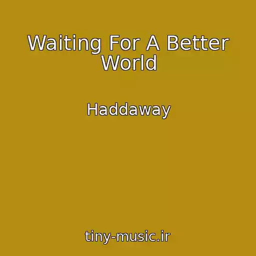 کاور آهنگ Waiting For A Better World از Haddaway