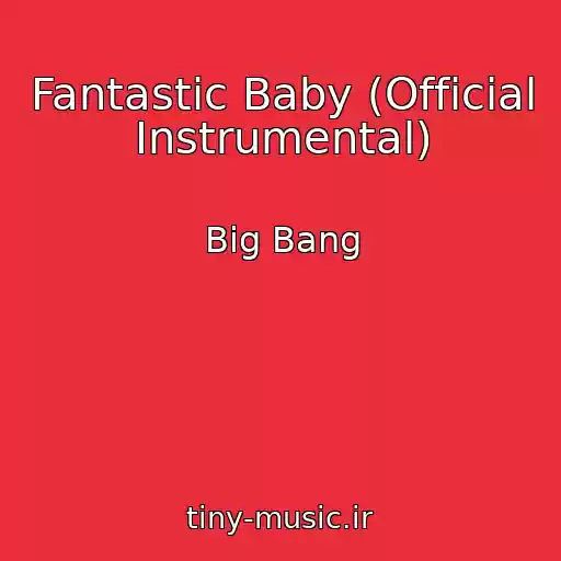 کاور آهنگ Fantastic Baby (Official Instrumental) از Big Bang