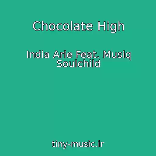 کاور آهنگ Chocolate High از India Arie Feat. Musiq Soulchild