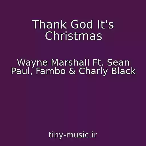 کاور آهنگ Thank God It's Christmas از Wayne Marshall Ft. Sean Paul, Fambo & Charly Black