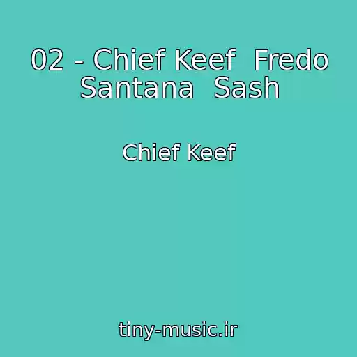 کاور آهنگ 02 - Chief Keef  Fredo Santana  Sash از Chief Keef