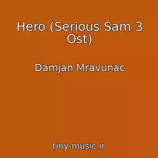 کاور آهنگ Hero (Serious Sam 3 Ost) از Damjan Mravunac