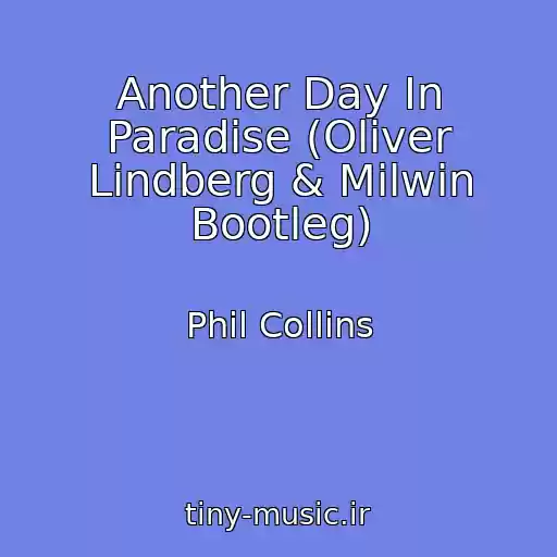 کاور آهنگ Another Day In Paradise (Oliver Lindberg & Milwin Bootleg) از Phil Collins