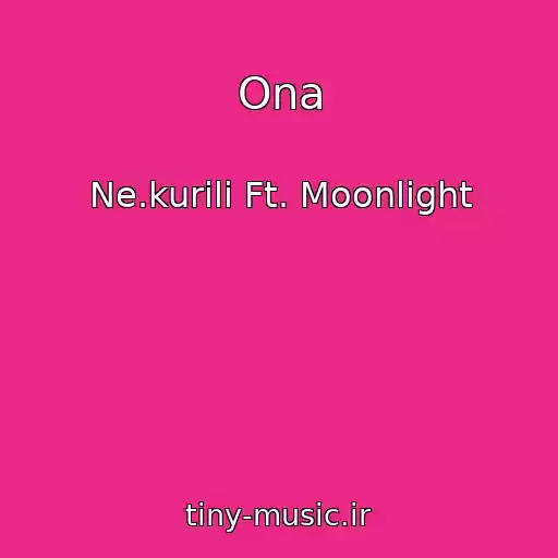 کاور آهنگ Ona از Ne.kurili Ft. Moonlight