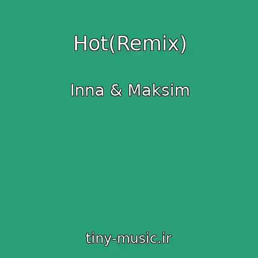 کاور آهنگ Hot(Remix) از Inna & Maksim