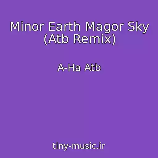 کاور آهنگ Minor Earth Magor Sky (Atb Remix) از A-Ha Atb
