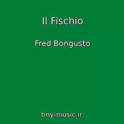 کاور آهنگ Il Fischio از Fred Bongusto