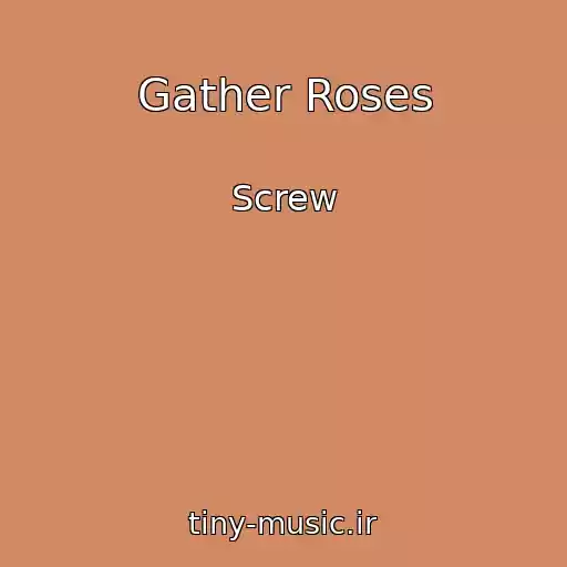 کاور آهنگ Gather Roses از Screw