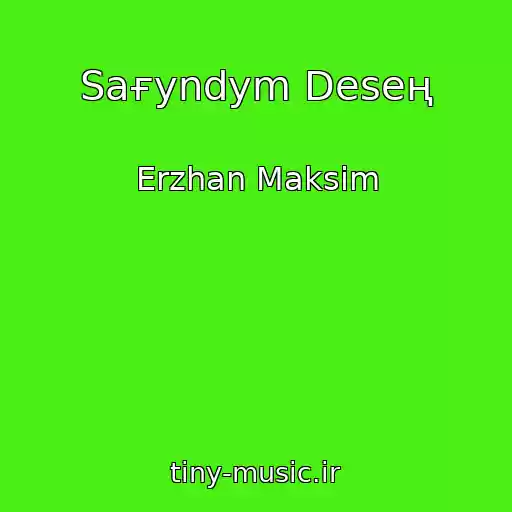 کاور آهنگ Saғyndym Deseң از Erzhan Maksim