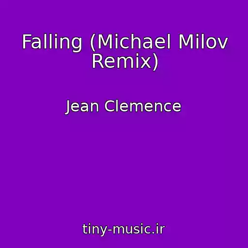 کاور آهنگ Falling (Michael Milov Remix) از Jean Clemence