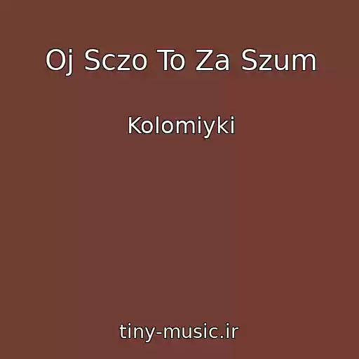 کاور آهنگ Oj Sczo To Za Szum از Kolomiyki