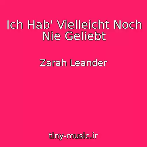 کاور آهنگ Ich Hab' Vielleicht Noch Nie Geliebt از Zarah Leander