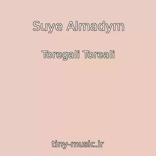 کاور آهنگ Suye Almadym از Toregali Toreali
