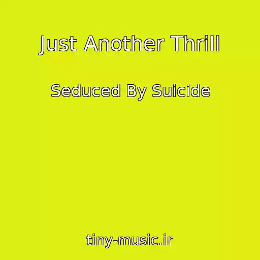 کاور آهنگ Just Another Thrill از Seduced By Suicide