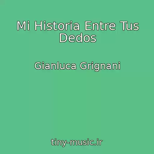 کاور آهنگ Mi Historia Entre Tus Dedos از Gianluca Grignani