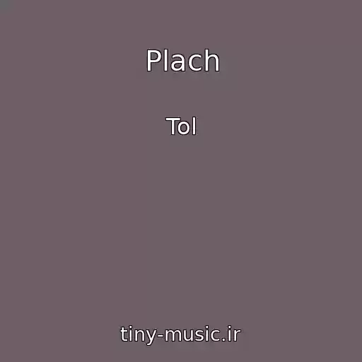 کاور آهنگ Plach از Tol