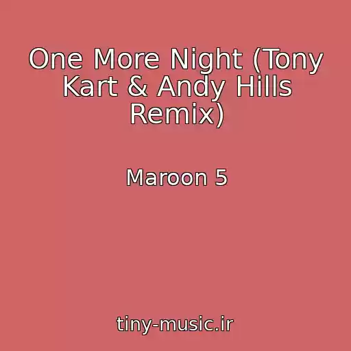 کاور آهنگ One More Night (Tony Kart & Andy Hills Remix) از Maroon 5