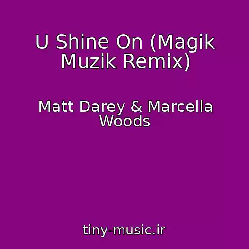 کاور آهنگ U Shine On (Magik Muzik Remix) از Matt Darey & Marcella Woods
