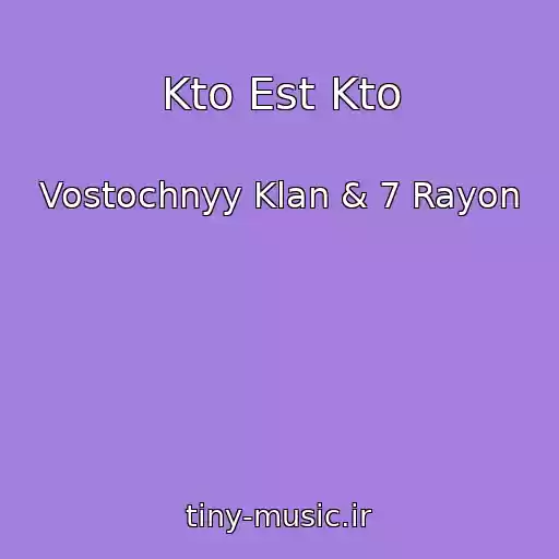 کاور آهنگ Kto Est Kto از Vostochnyy Klan & 7 Rayon