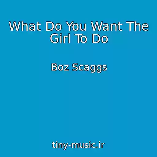 کاور آهنگ What Do You Want The Girl To Do از Boz Scaggs