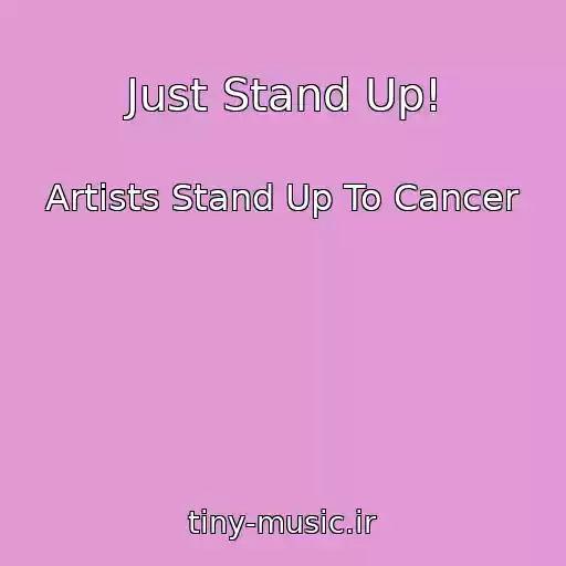 کاور آهنگ Just Stand Up! از Artists Stand Up To Cancer