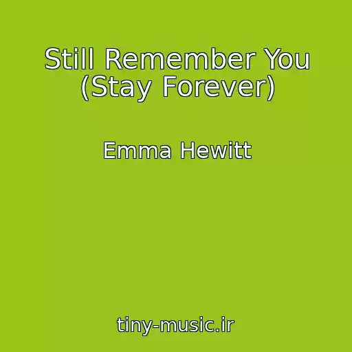کاور آهنگ Still Remember You (Stay Forever) از Emma Hewitt