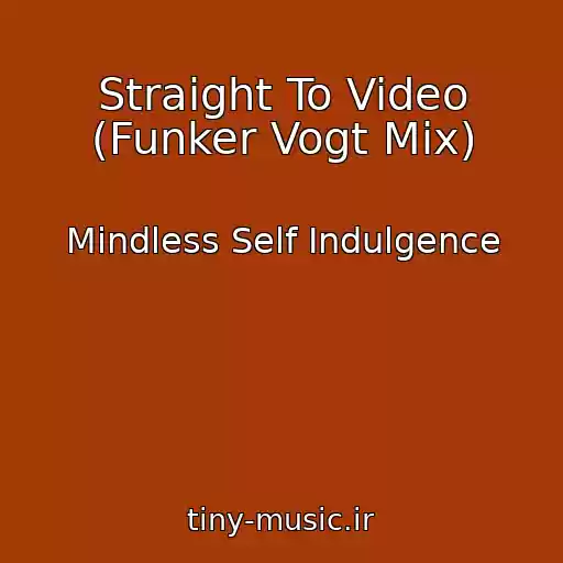کاور آهنگ Straight To Video (Funker Vogt Mix) از Mindless Self Indulgence