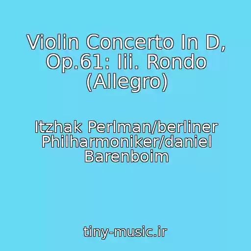 کاور آهنگ Violin Concerto In D, Op.61: Iii. Rondo (Allegro) از Itzhak Perlman/berliner Philharmoniker/daniel Barenboim