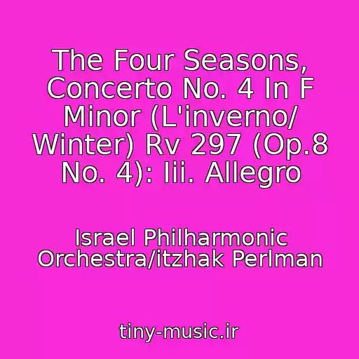 کاور آهنگ The Four Seasons, Concerto No. 4 In F Minor (L'inverno/ Winter) Rv 297 (Op.8 No. 4): Iii. Allegro از Israel Philharmonic Orchestra/itzhak Perlman