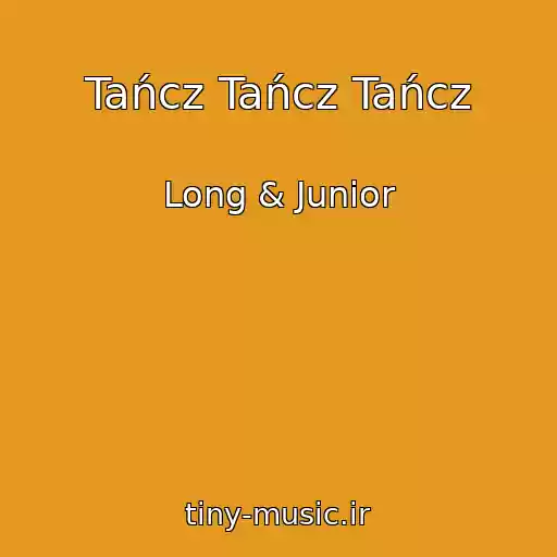 کاور آهنگ Tańcz Tańcz Tańcz از Long & Junior