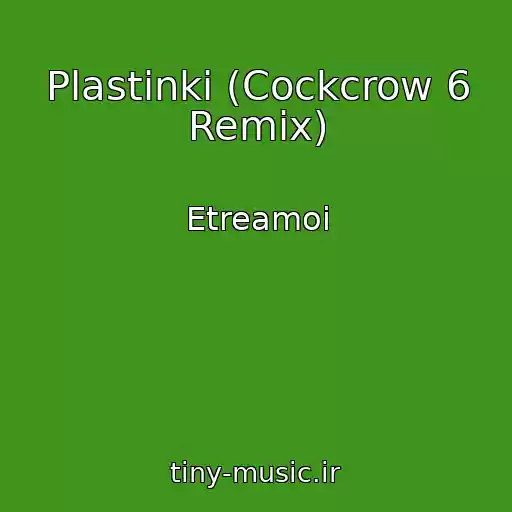 کاور آهنگ Plastinki (Cockcrow 6 Remix) از Etreamoi